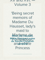Memoirs of the Courts of Louis XV and XVI. — Volume 3
Being secret memoirs of Madame Du Hausset, lady's maid to Madame de Pompadour, and of the Princess Lamballe