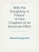 With the Doughboy in France
A Few Chapters of an American Effort