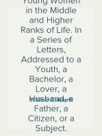 Advice to Young Men
And (Incidentally) to Young Women in the Middle and Higher Ranks of Life. In a Series of Letters, Addressed to a Youth, a Bachelor, a Lover, a Husband, a Father, a Citizen, or a Subject.