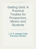 Getting Gold: A Practical Treatise for Prospectors, Miners and Students