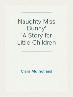 Naughty Miss Bunny
A Story for Little Children