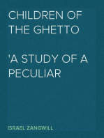 Children of the Ghetto
A Study of a Peculiar People