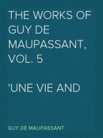 The works of Guy de Maupassant, Vol. 5
Une Vie and Other Stories