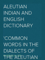 Aleutian Indian and English Dictionary
Common Words in the Dialects of the Aleutian Indian Language as Spoken by the Oogashik, Egashik, Anangashuk and Misremie Tribes Around Sulima River and Neighboring Parts of the Alaska Peninsula