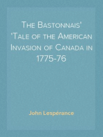 The Bastonnais
Tale of the American Invasion of Canada in 1775-76