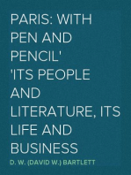 Paris: With Pen and Pencil
Its People and Literature, Its Life and Business
