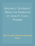 Arizona's Yesterday
Being the Narrative of John H. Cady, Pioneer