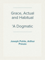 Grace, Actual and Habitual
A Dogmatic Treatise