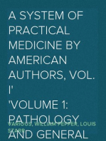 A System of Practical Medicine by American Authors, Vol. I
Volume 1: Pathology and General Diseases