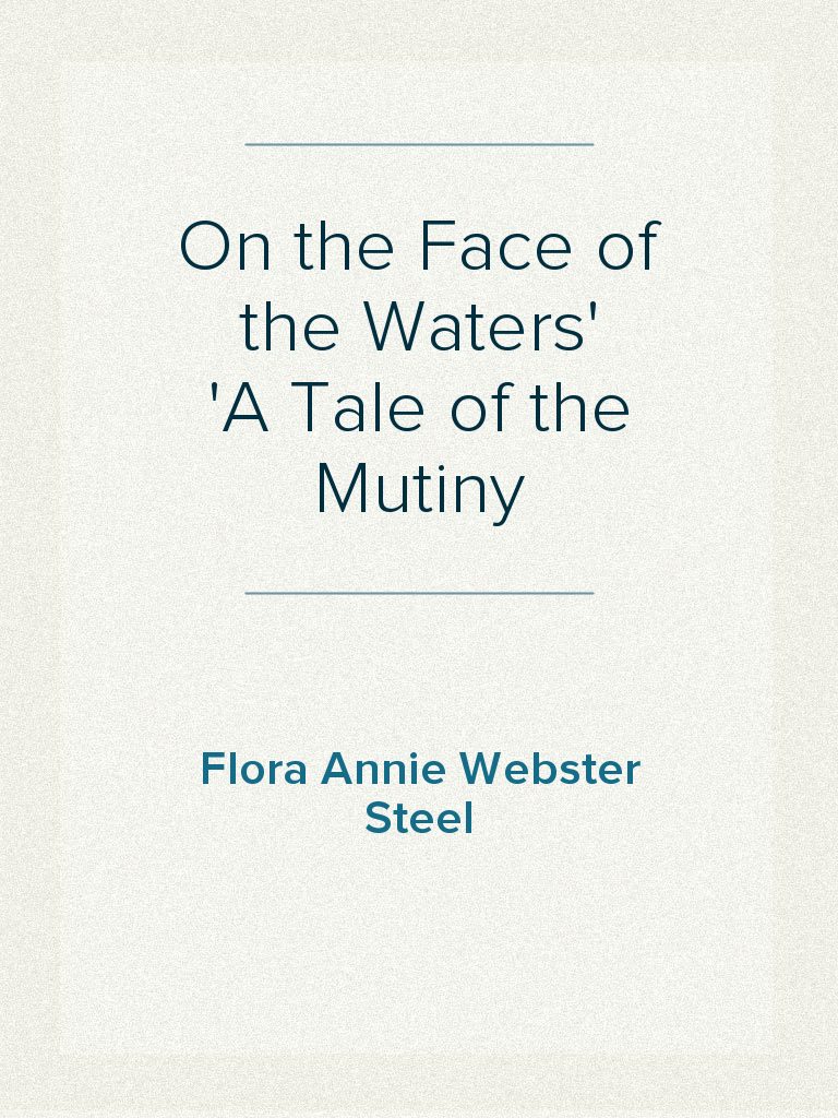 On the Face of the Waters A Tale of the Mutiny by Flora Annie Webster ...