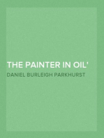 The Painter in Oil
A complete treatise on the principles and technique
necessary to the painting of pictures in oil colors