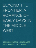 Beyond the Frontier: A Romance of Early Days in the Middle West