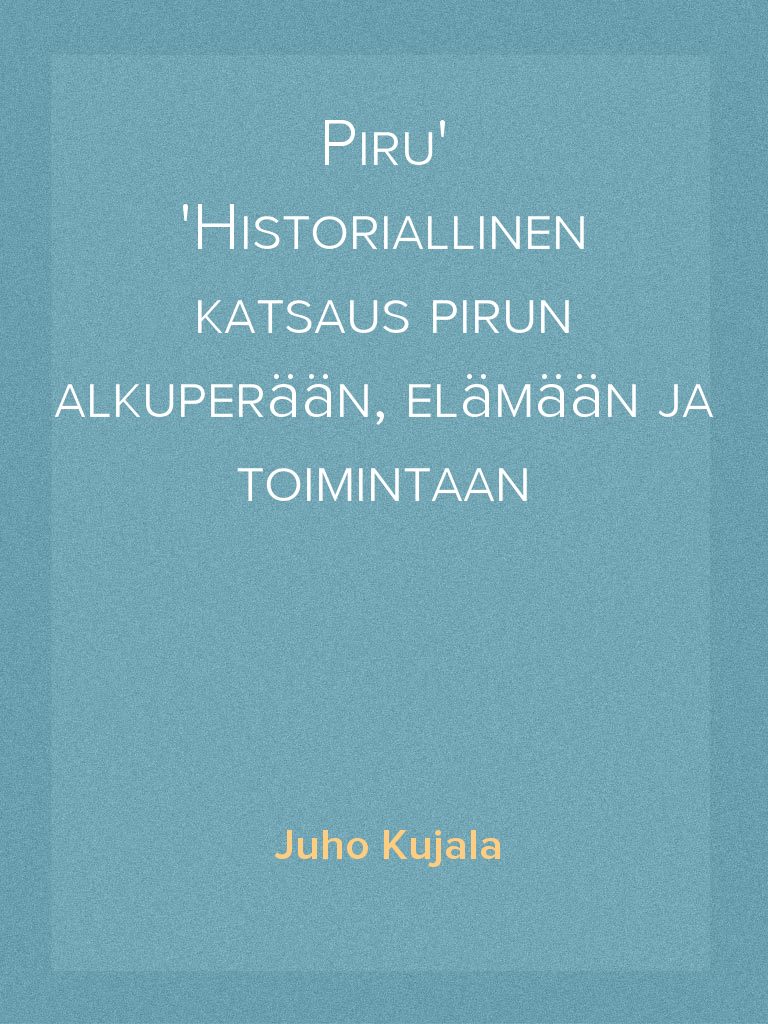Piru Historiallinen katsaus pirun alkuperään, elämään ja toimintaan by ...