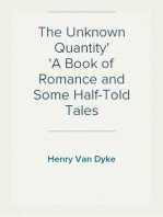 The Unknown Quantity
A Book of Romance and Some Half-Told Tales