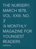 The Nursery, March 1878, Vol. XXIII. No. 3
A Monthly Magazine for Youngest Readers