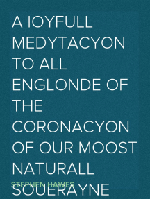 Read A Ioyfull Medytacyon To All Englonde Of The Coronacyon Of Our Moost Naturall Souerayne Lorde Kynge Henry The Eyght A Joyful Meditation Of The Coronation Of King Henry The Eighth Online scribd
