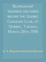 Bilingualism
Address delivered before the Quebec Canadian Club, at
Quebec, Tuesday, March 28th, 1916