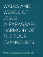 Walks and Words of Jesus
A Paragraph Harmony of the Four Evangelists