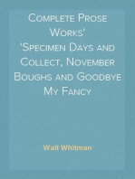 Complete Prose Works
Specimen Days and Collect, November Boughs and Goodbye My Fancy