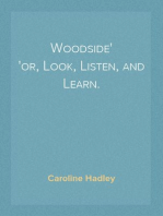 Woodside
or, Look, Listen, and Learn.