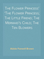 The Flower Princess
The Flower Princess; The Little Friend; The Mermaid's Child; The Ten Blowers