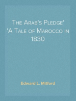 The Arab's Pledge
A Tale of Marocco in 1830
