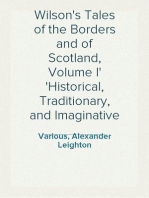 Wilson's Tales of the Borders and of Scotland, Volume I
Historical, Traditionary, and Imaginative