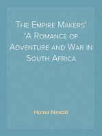 The Empire Makers
A Romance of Adventure and War in South Africa