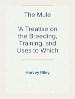 The Mule
A Treatise on the Breeding, Training, and Uses to Which He May Be Put