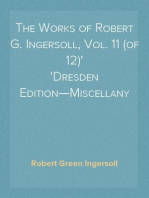 The Works of Robert G. Ingersoll, Vol. 11 (of 12)
Dresden Edition—Miscellany
