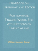 Handbook on Japanning: 2nd Edition
For Ironware, Tinware, Wood, Etc. With Sections on Tinplating and Galvanizing