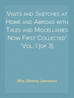 Visits and Sketches at Home and Abroad with Tales and Miscellanies Now First Collected
Vol. I (of 3)
