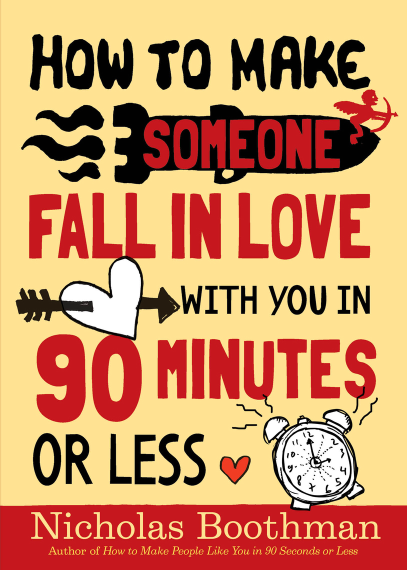 How To Make Someone Fall In Love With You In 90 Minutes Or Less By Nicholas Boothman Ebook