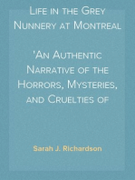 Life in the Grey Nunnery at Montreal
An Authentic Narrative of the Horrors, Mysteries, and Cruelties of Convent Life