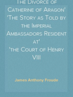 The Divorce of Catherine of Aragon
The Story as Told by the Imperial Ambassadors Resident at
the Court of Henry VIII