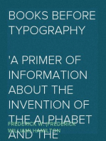 Books Before Typography
A Primer of Information About the Invention of the Alphabet and the History of Book-Making up to the Invention of Movable Types
Typographic Technical Series for Apprentices #49