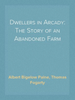 Dwellers in Arcady: The Story of an Abandoned Farm