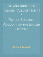 Ireland under the Tudors, Volume I (of III)
With a Succinct Account of the Earlier History