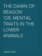 The Dawn of Reason
or, Mental Traits in the Lower Animals