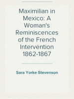 Maximilian in Mexico: A Woman's Reminiscences of the French Intervention 1862-1867