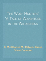 The Wolf Hunters
A Tale of Adventure in the Wilderness