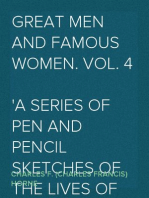 Great Men and Famous Women. Vol. 4
A series of pen and pencil sketches of the lives of more
than 200 of the most prominent personages in History