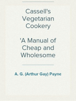 Cassell's Vegetarian Cookery
A Manual of Cheap and Wholesome Diet