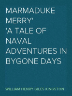 Marmaduke Merry
A Tale of Naval Adventures in Bygone Days