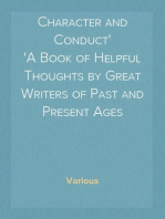 Character and Conduct
A Book of Helpful Thoughts by Great Writers of Past and Present Ages