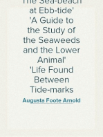 The Sea-beach at Ebb-tide
A Guide to the Study of the Seaweeds and the Lower Animal
Life Found Between Tide-marks