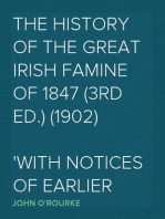 The History of the Great Irish Famine of 1847 (3rd ed.) (1902)
With Notices of Earlier Irish Famines