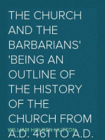 The Church and the Barbarians
Being an Outline of the History of the Church from A.D. 461 to A.D. 1003