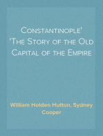 Constantinople
The Story of the Old Capital of the Empire