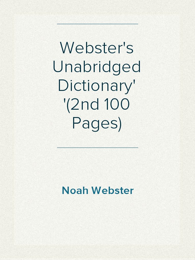 ster's Unabridged Dictionary (2nd 100 Pages) by Noah ster Book Read Online